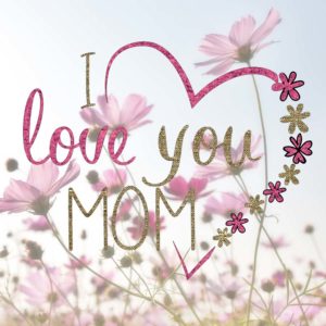 Muttertag - I love you mom
